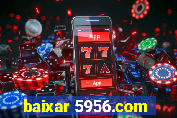 baixar 5956.com
